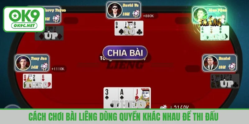 Cách chơi bài Liêng dùng quyền khác nhau để thi đấu