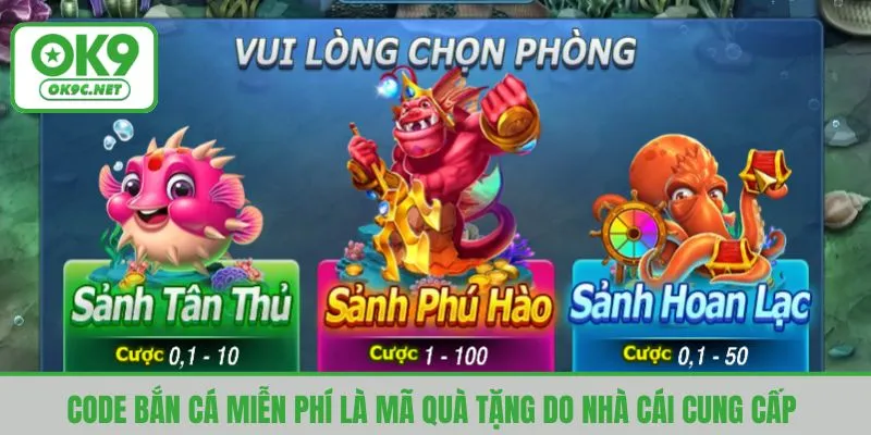 Code bắn cá miễn phí là mã quà tặng do nhà cái cung cấp 