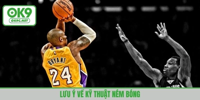 Lưu ý về kỹ thuật ném bóng giúp thành công