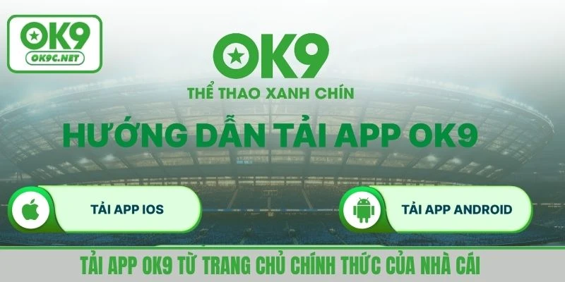 Tải app OK9 từ trang chủ chính thức của nhà cái