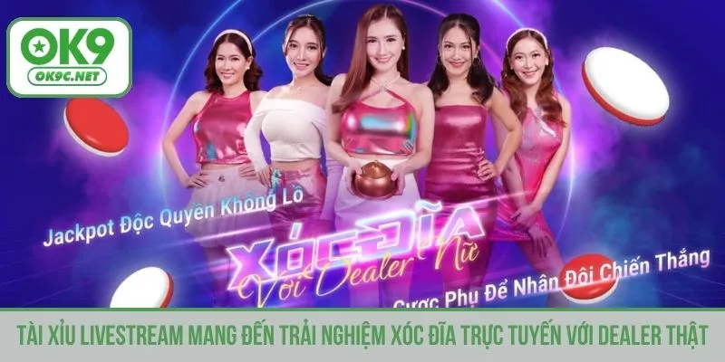 Tài xỉu livestream mang đến trải nghiệm xóc đĩa trực tuyến với dealer thật